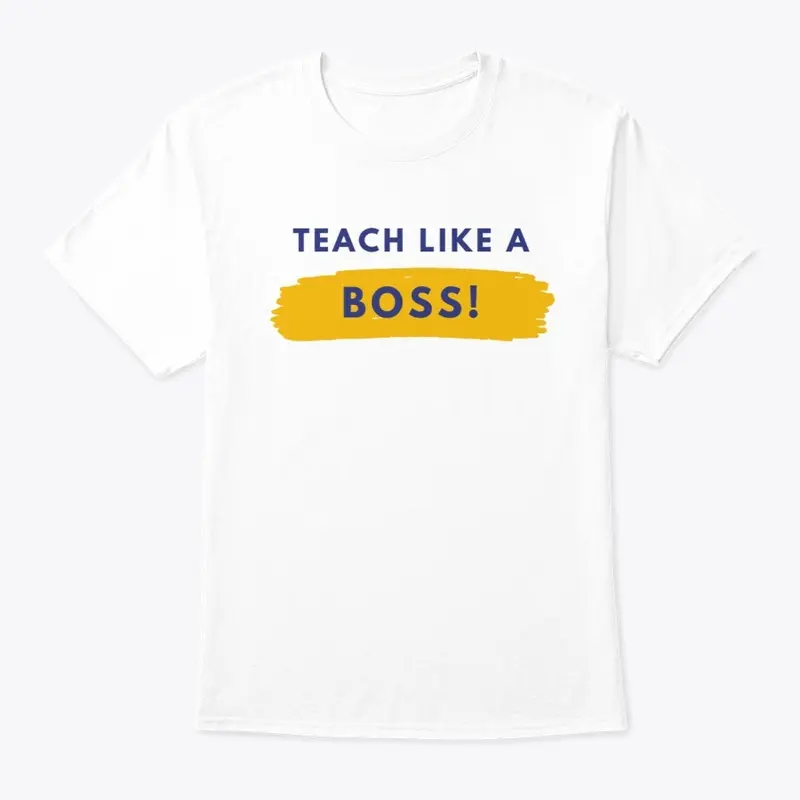 Teach Like A Boss I